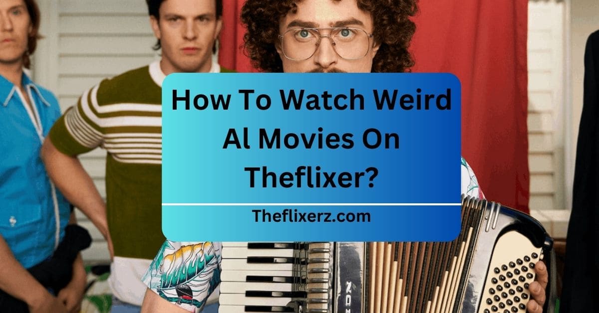 How To Watch Weird Al Movies On Theflixer