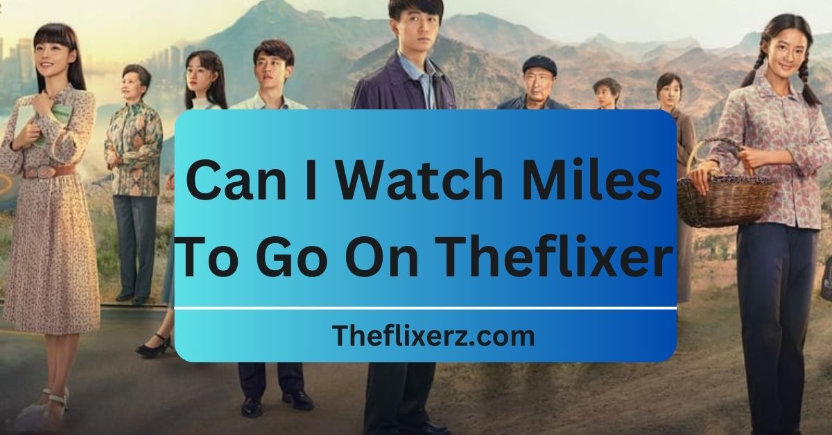 Can I Watch Miles To Go On Theflixer