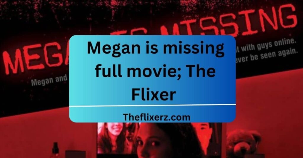 megan is missing full movie free online