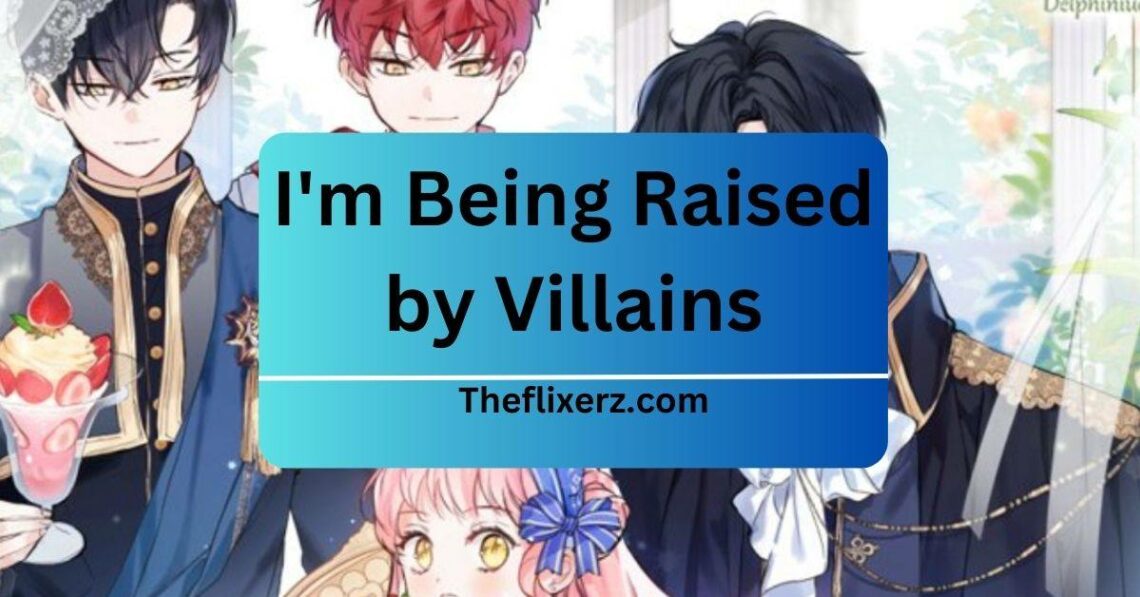 I'm Being Raised by Villains