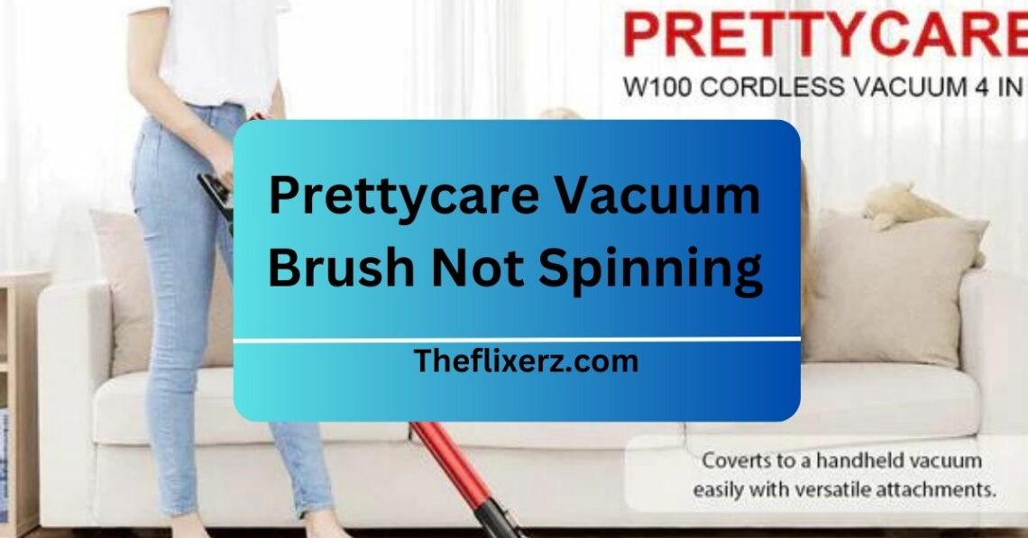 Prettycare Vacuum Brush Not Spinning