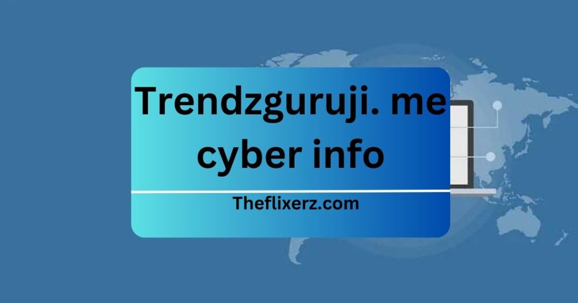 Trendzguruji. me cyber info