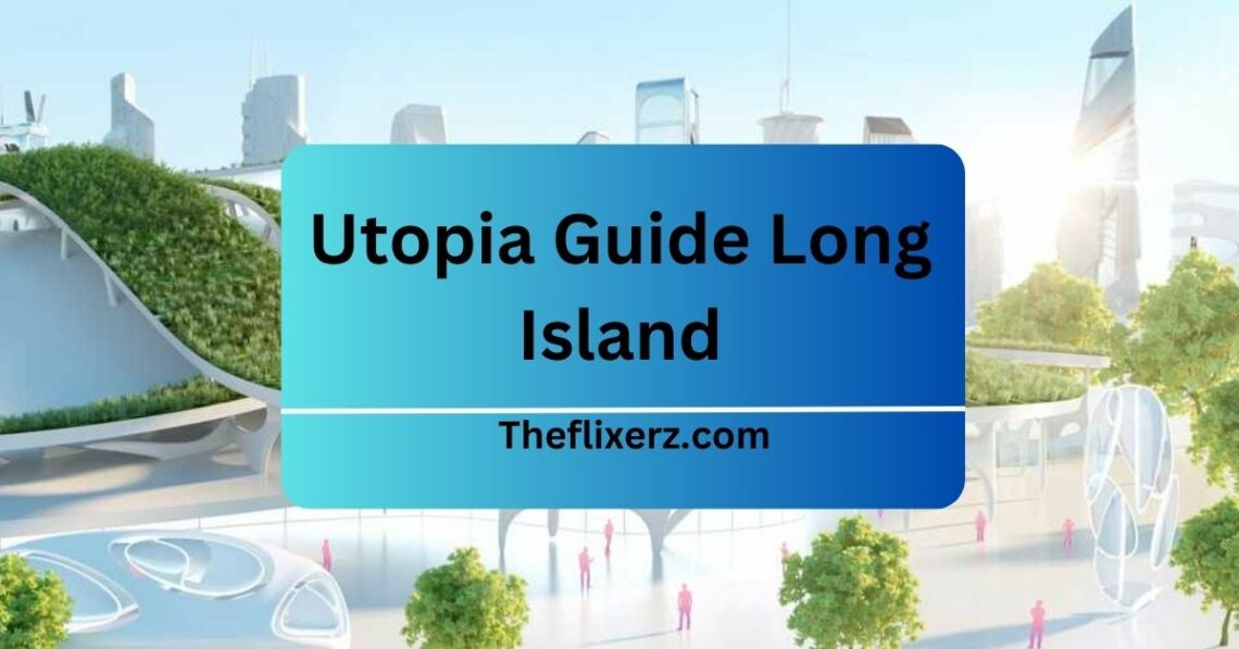 Utopia Guide Long Island