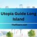 Utopia Guide Long Island