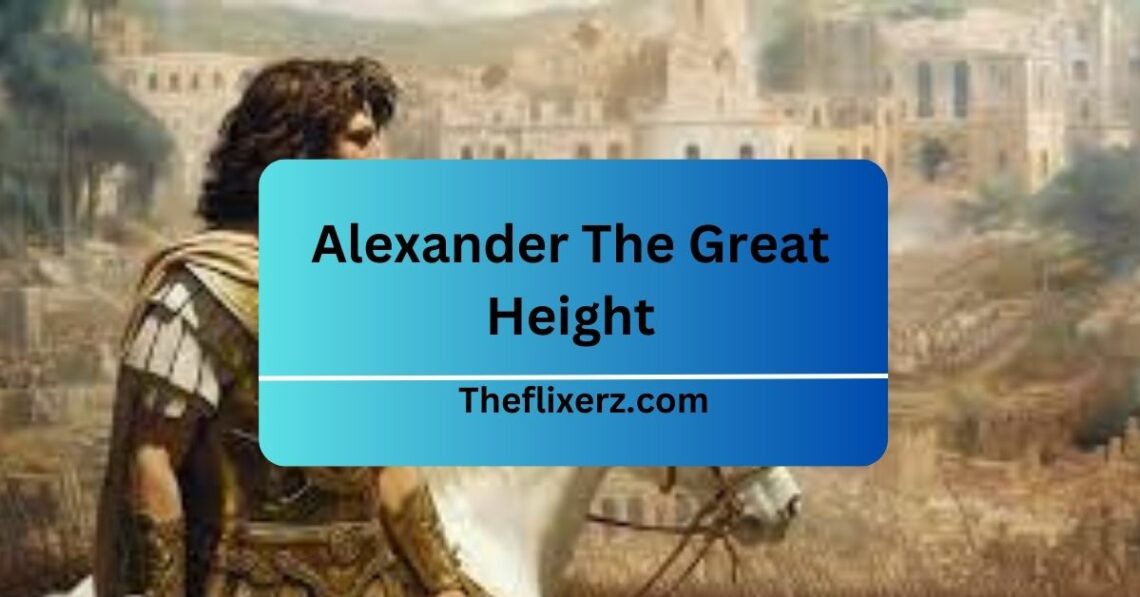 Alexander The Great Height