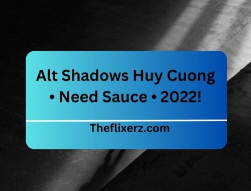 Alt Shadows Huy Cuong • Need Sauce • 2022!