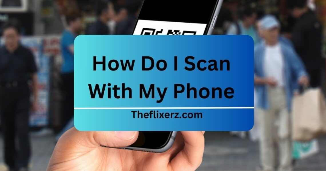 How Do I Scan With My Phone