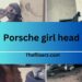 Porsche girl head