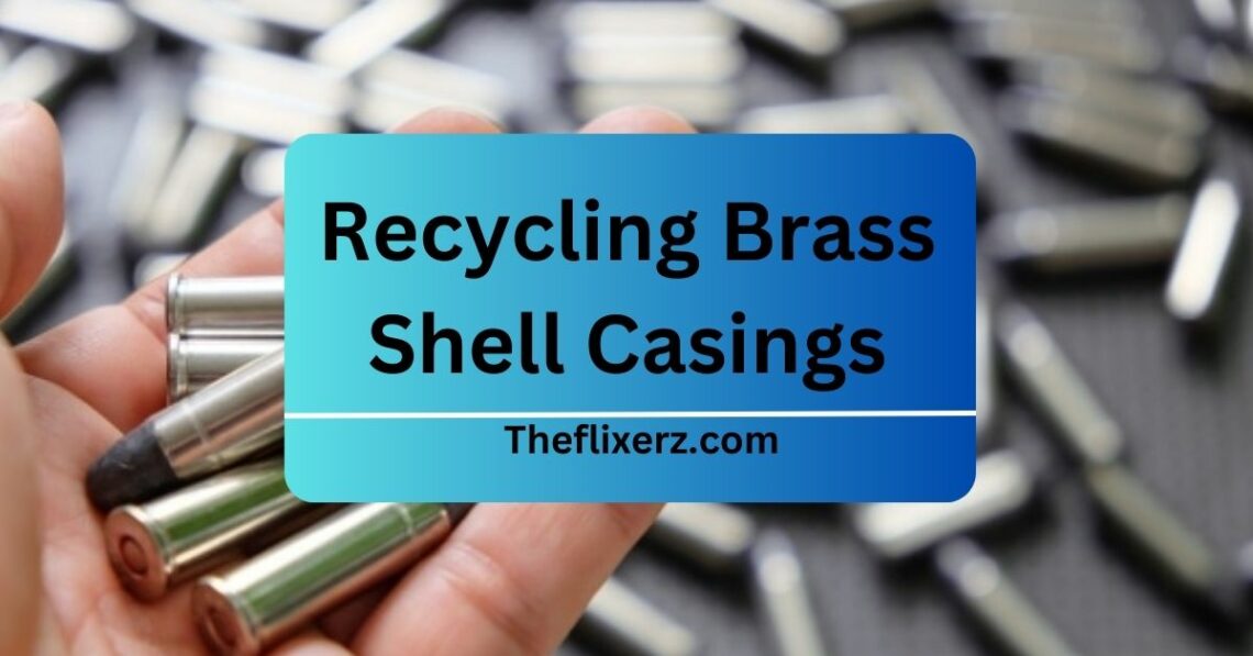 Recycling Brass Shell Casings