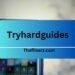 Tryhardguides