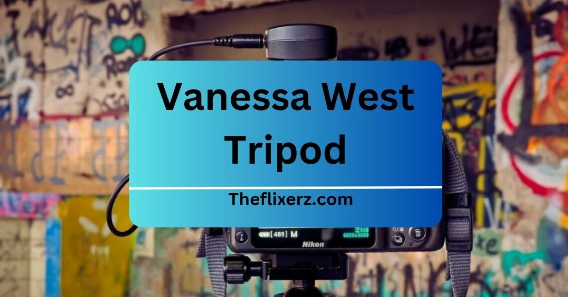 What Is Vanessa West Tripod