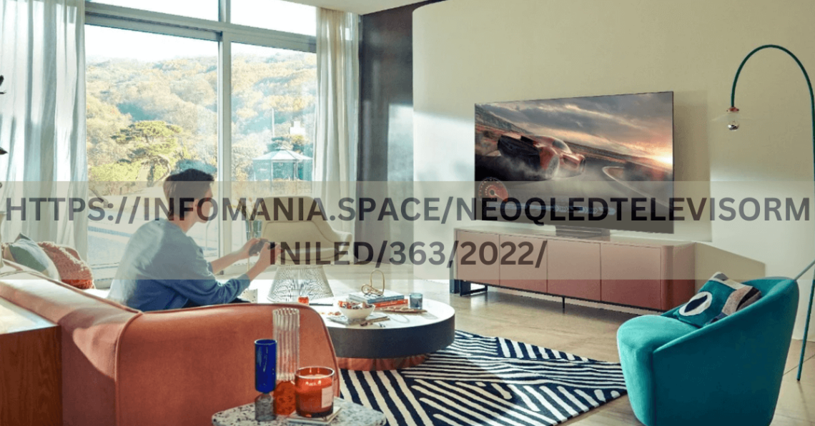 HTTPS://INFOMANIA.SPACE/NEOQLEDTELEVISORMINILED/363/2022/