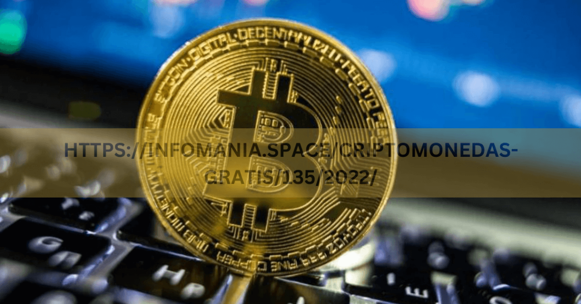 HTTPS://INFOMANIA.SPACE/CRIPTOMONEDAS-GRATIS/135/2022/