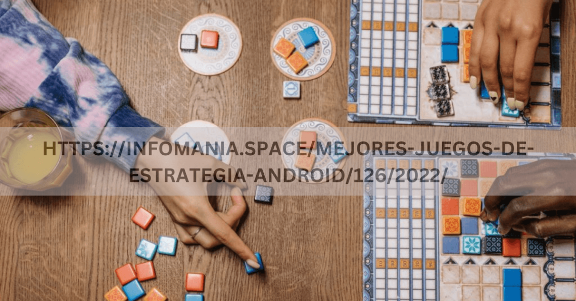 HTTPS://INFOMANIA.SPACE/MEJORES-JUEGOS-DE-ESTRATEGIA-ANDROID/126/2022/