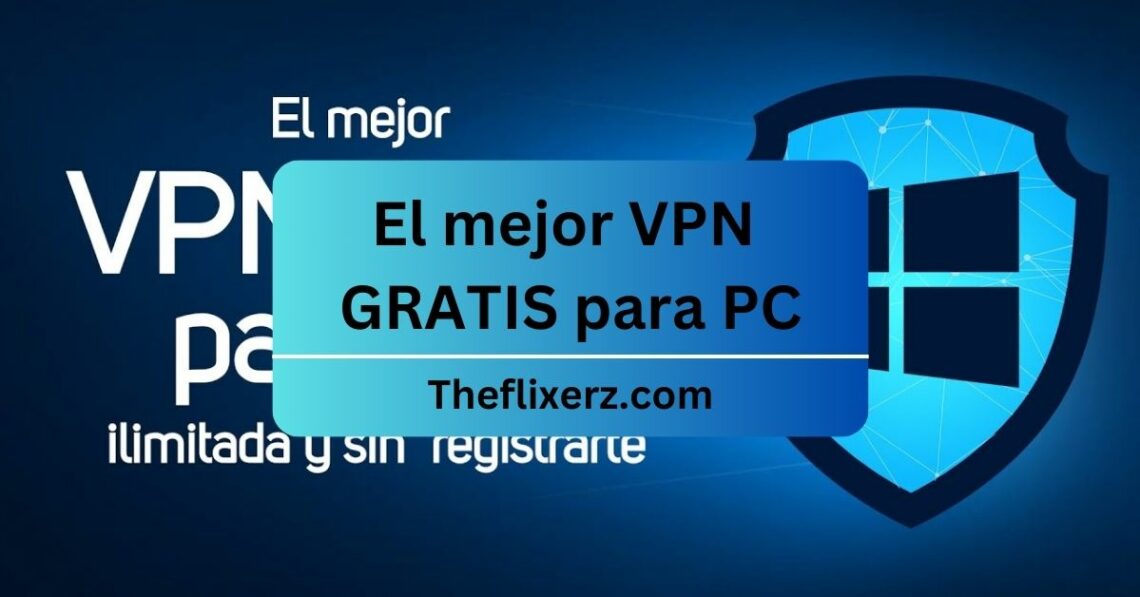 El mejor VPN GRATIS para PC