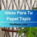 Ideas Para Tu Papel Tapiz