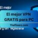 El mejor VPN GRATIS para PC