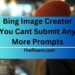 Bing Image Creator You Cant Submit Any More Prompts