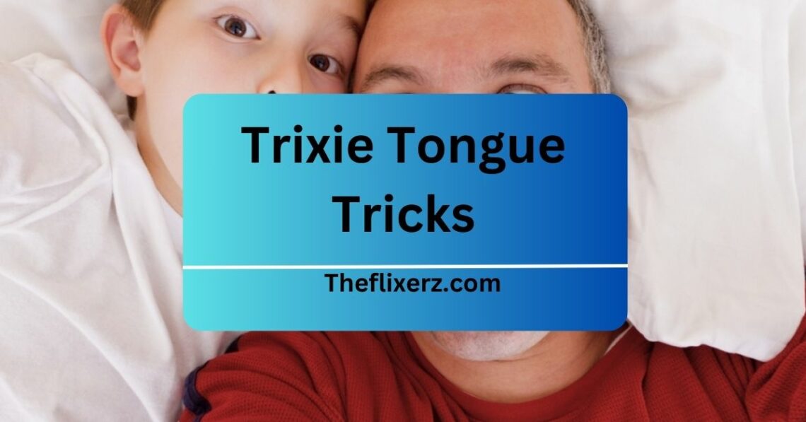 Trixie Tongue Tricks