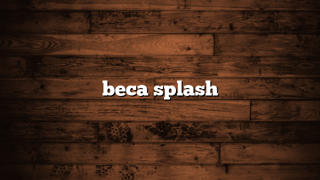 beca splash