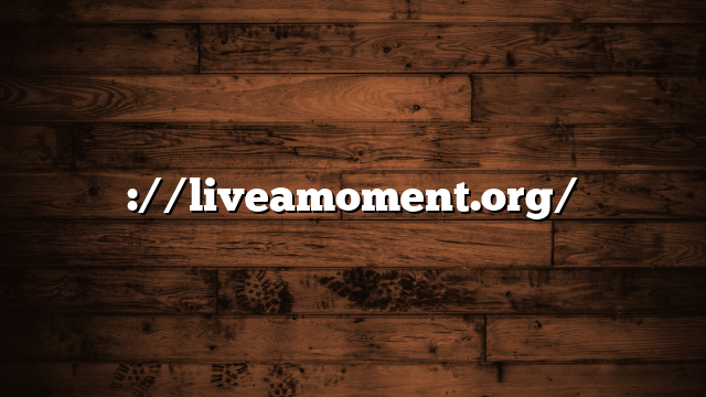 ://liveamoment.org/