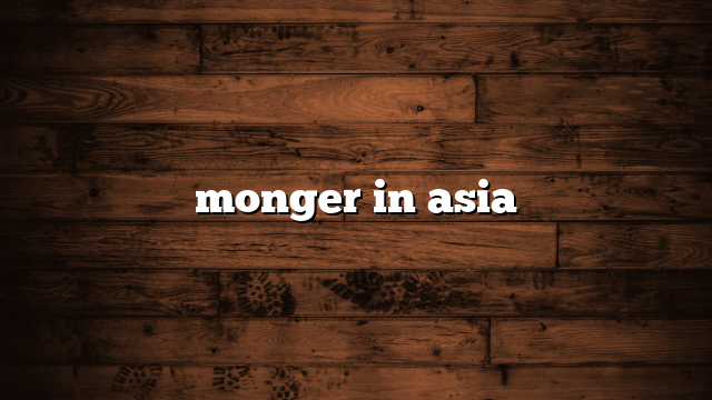 monger in asia