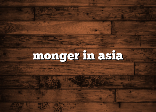 monger in asia