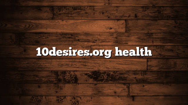 10desires.org health