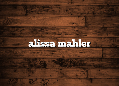 alissa mahler