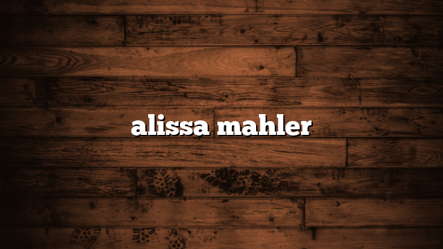 alissa mahler