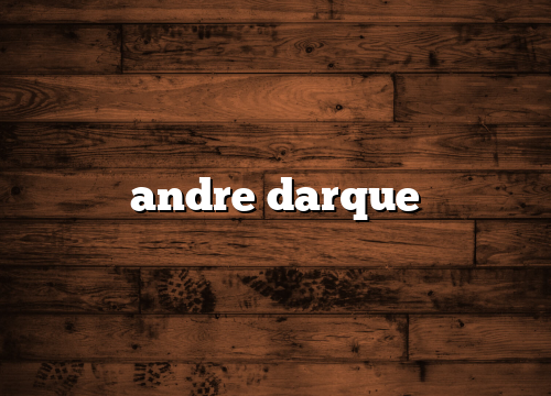 andre darque