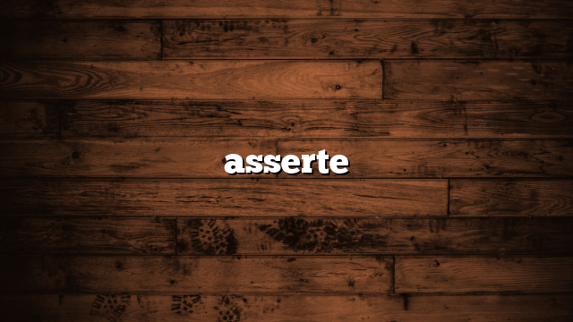 asserte