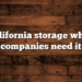 california storage what companies need it