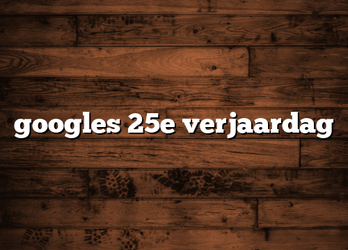 googles 25e verjaardag