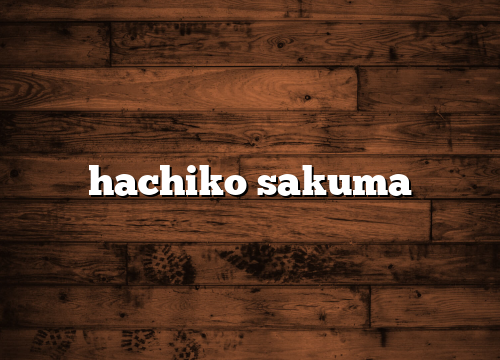 hachiko sakuma