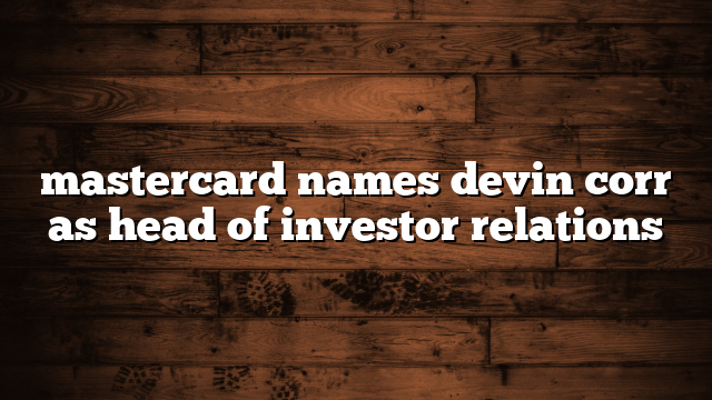 mastercard names devin corr as head of investor relations