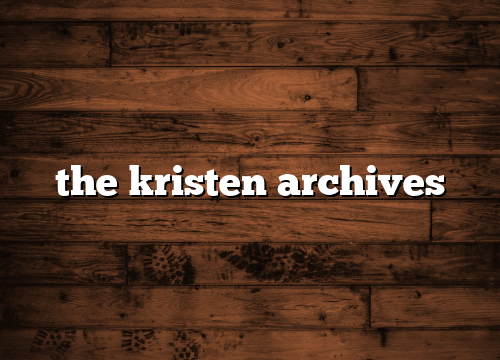 the kristen archives