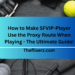 How to Make SFVIP-Player Use the Proxy Route When Playing - The Ultimate Guide!