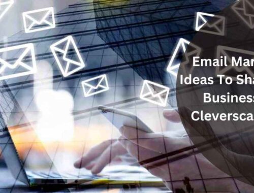 Email Marketing Ideas To Shake Your Business Up! Cleverscale.com