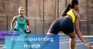 Famousparenting Health